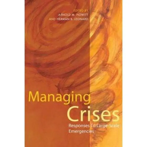 USED-Managing Crises: Responses to Large-Scale Emergencies by Howitt, Arnold M (Paperback)