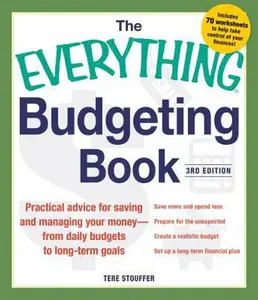 USED-The Everything Budgeting Book: Practical Advice for Saving and Managing Your Money - from Daily Budgets to Long-term Goals by Tere Stouffer (Paperback)