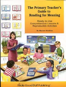 USED-The Primary Teacher's Guide to Reading for Meaning: Ready-to-Use Comprehension Lessons & Reproducible Activities by Marnee Straiton (Paperback)