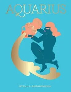 USED-Aquarius: Harness the Power of the Zodiac (Astrology, Star Sign) by Andromeda, Stella (Hardcover)