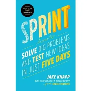 USED-Sprint: How to Solve Big Problems and Test New Ideas in Just Five Days by Jake Knapp (Paperback)