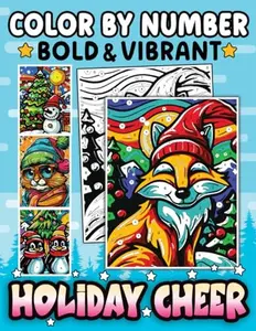 Color By Number Bold & Vibrant Holiday Cheer: A Coloring Book for Adults and Teens to Add a Festive Touch to Christmas Atmosphere - Great Gift for Relaxation (Color By Number Coloring Books)