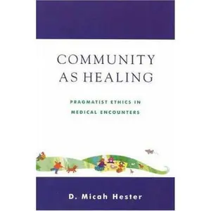 USED-Community as Healing: Pragmatist Ethics in Medical Encounters by Hester, Micah D. (Paperback)