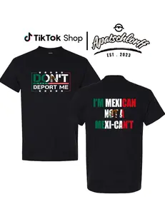 Don't Deport Me - I'm Mexican Not A Mexi-can't Shirt, Viva Mexico, Mexicans Ain't Going Anywhere Shirt, Latina Power Protest Tee Shirt, Unisex Tee