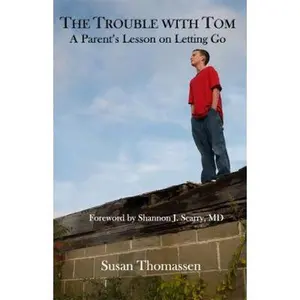 USED-The Trouble with Tom: A Parent's Lesson on Letting Go by Susan Thomassen (Hardcover)