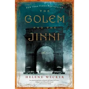 The Golem and the Jinni: A Novel by Helene Wecker [Paperback Book]