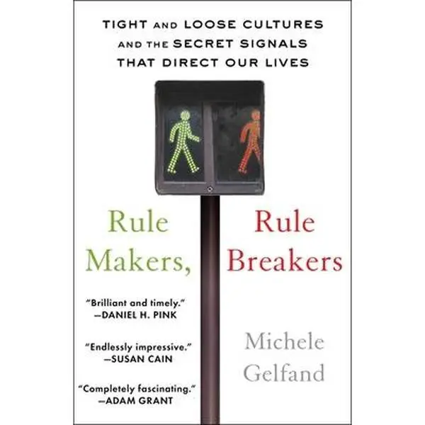 Rule Makers, Rule Breakers: Tight and Loose Cultures and the Secret Signals That Direct Our Lives -- Michele Gelfand, Paperback