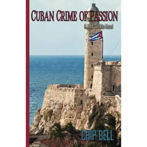 USED-Cuban Crime of Passion (Jake Sullivan Series) by Chip Bell (Paperback)