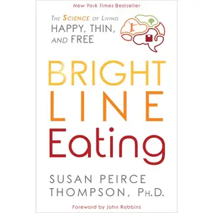 USED-Bright Line Eating: The Science of Living Happy, Thin and Free by Thompson, Susan Peirce (Paperback)