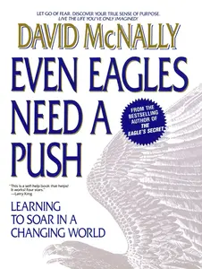 USED-Even Eagles Need a Push: Learning to Soar in a Changing World by McNally, David (Paperback)