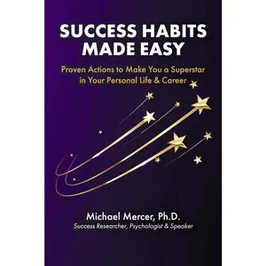 USED-Success Habits Made Easy: Proven Actions to Make You a Superstar in Your Personal Life & Career by Mercer Ph. D., Michael (Paperback)