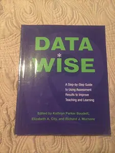 USED-Data Wise: A Step-by-Step Guide to Using Assessment Results to Improve Teaching and Learning by Kathryn Parker Boudett (Paperback)