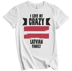 I Love My Crazy Latvian Family Funny Latvia Flag T-Shirt