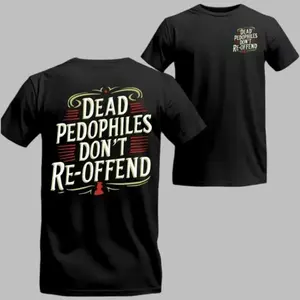 Dead Pedophiles Don’t Reoffend, Protective Parent Shirt, We Love Our Kids Shirt,women mens tshirt Hoodie Sweatshirt