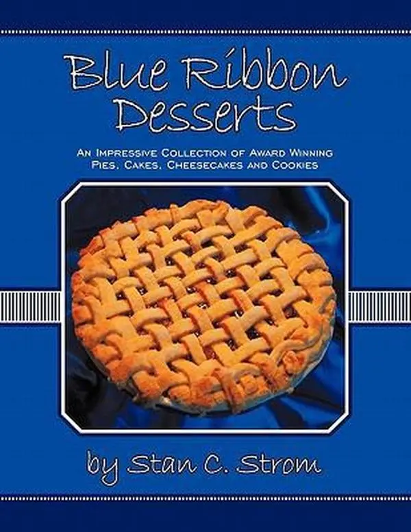 Used Blue Ribbon Desserts: English Cooking & Baking Collection for Bakers - Award-Winning Pies, Cakes, Cheesecakes, Cookies by Stan C. Strom (Softcover)