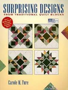 USED-Surprising Designs: From Traditional Quilt Blocks by Carole M. Fure (Paperback)