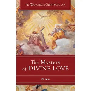 USED-The Mystery of Divine Love by Fr. Wojciech Giertych O.P. (Paperback)