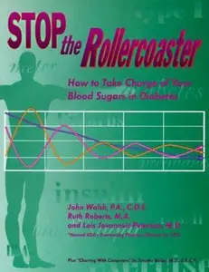 USED-Stop the Rollercoaster: How to Take Charge of Your Blood Sugars in Diabetes by John Walsh (Paperback)