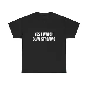 Yes I Watch Clav Streams Shirt Funny Streaming Meme Tee Viral TikTok Shirt Internet Humor Graphic Tee Streamer Fan Shirt Trendy Tee