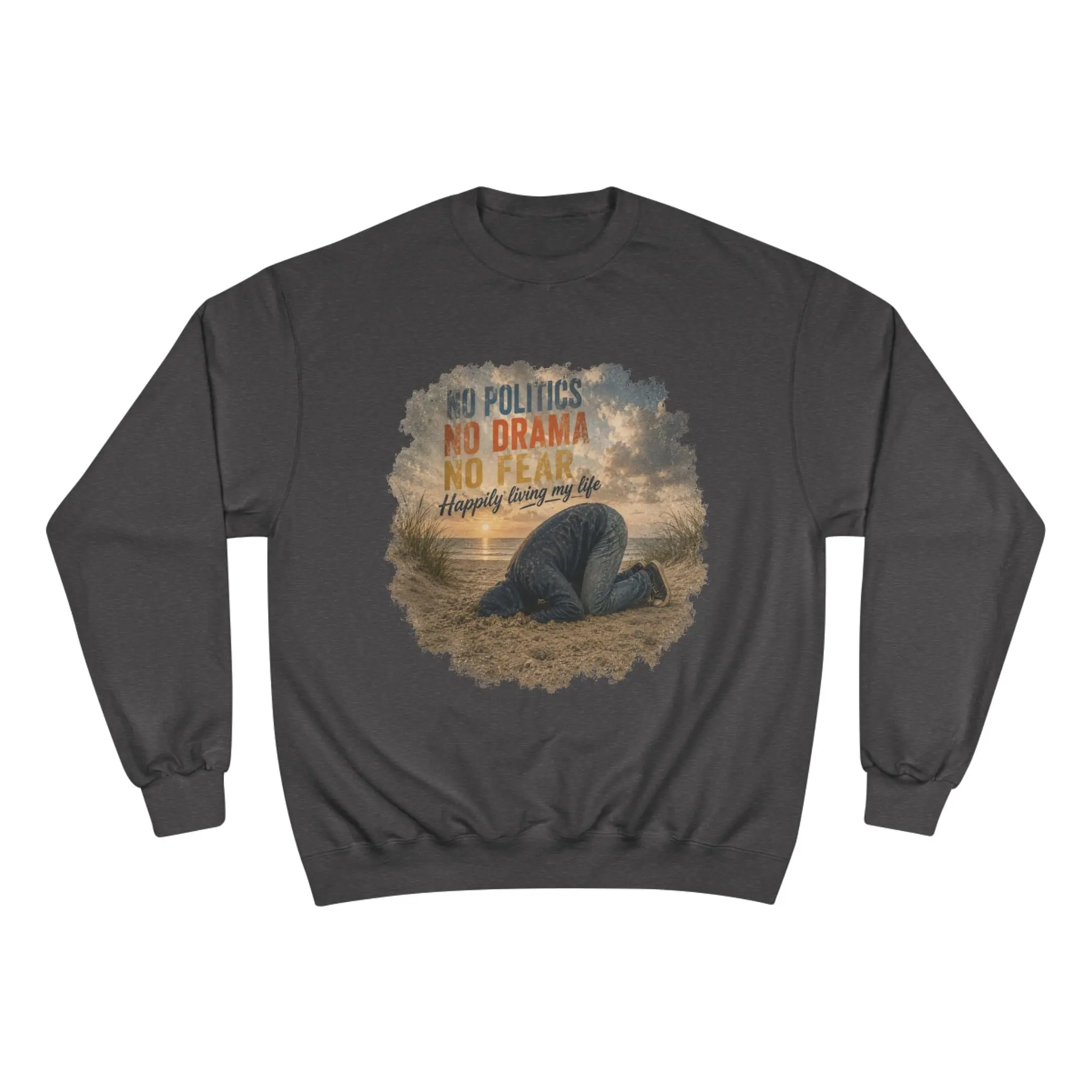 Sweatshirt — "No Politics, No Drama, No Fear" Cozy Champion Crewneck Unisex