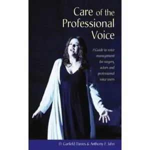 USED-Care of the Professional Voice : A Guide to Voice Management for Singers, Actors and Professional Voice Users by D Garfield Davies (Paperback)