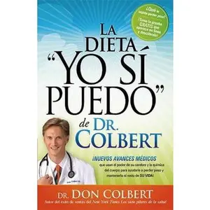 USED-La Dieta Yo Si Puedo de Dr. Colbert: Nuevos Avances Médicos Que Usan Su Celebro Y La Química del Cuerpo Para Ayudarle a Perder Peso Y Mantenerlo El Re by Colbert, Don (Paperback)