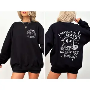 I Match Energy, How We Going To Act, Skeleton, Smiley Sweatshirt, Women's Crew Neck, Crewneck