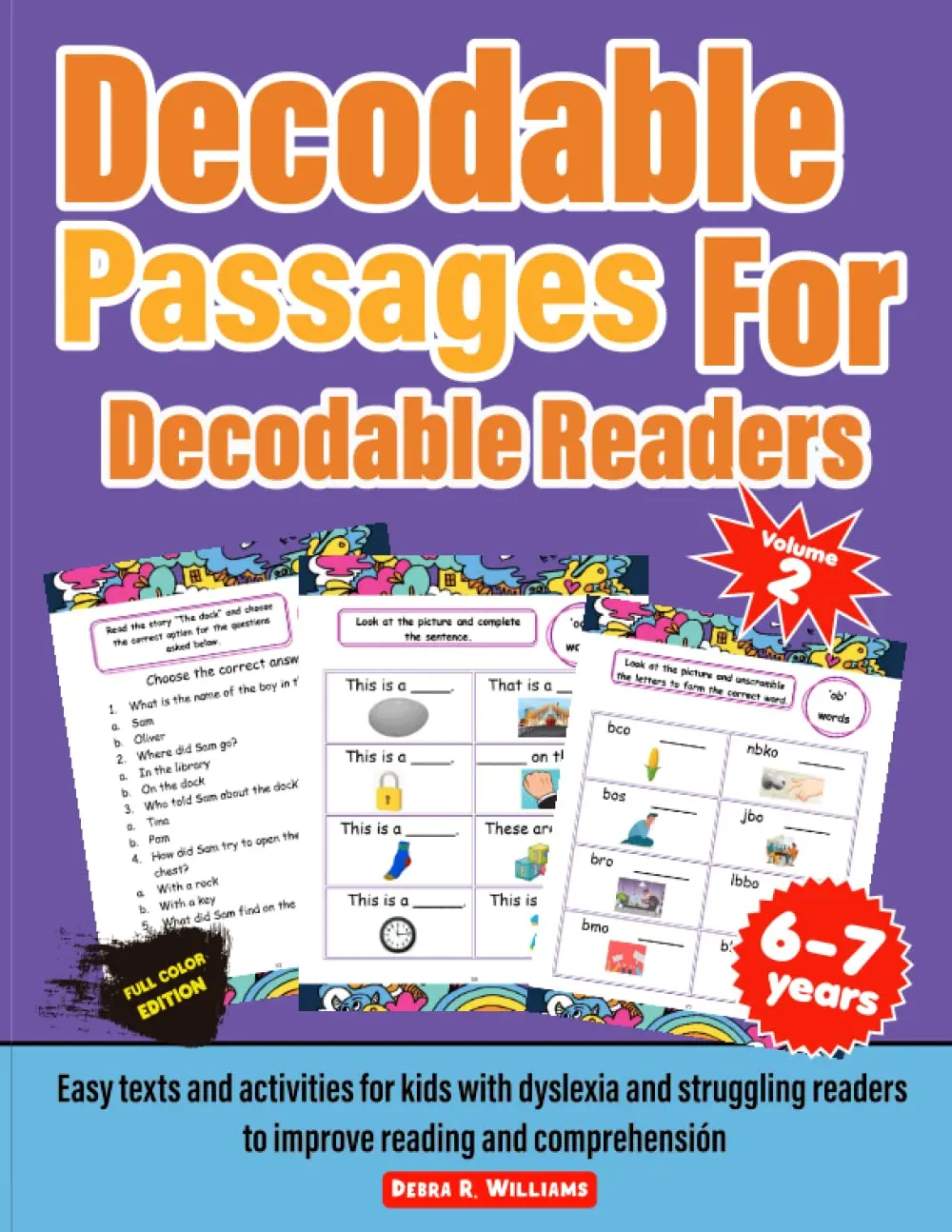 Decodable Passages for Decodable Readers. Easy texts for kids with dyslexia and struggling readers to improve reading and comprehension skills. Volume 2. 6-7 years. Full Color Edition.