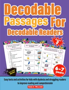 Decodable Passages for Decodable Readers. Easy texts for kids with dyslexia and struggling readers to improve reading and comprehension skills. Volume 2. 6-7 years. Full Color Edition.