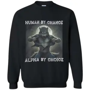Human By Chance Alpha By Choice Wolf SweatShirt, Vintage Style Wolf shirt, Wolf Emo Meme Shirts, Mental Health Shirt, Wolf Sigma, Trendy Shirt, Cotton unisex T-shirt