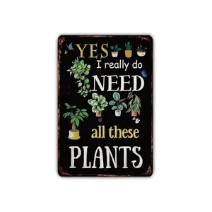 Yes I Really Do Need All These Plants Vintage Style Metal Sign Garden Outdoor Retro Rustic Patio Home Décor Gift Print Present