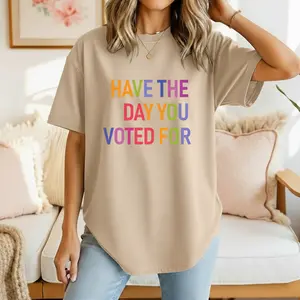 Have The Day You Voted For Shirt FDT Shirt Funny Anti Trump Sarcasm Politics Shirt Liberal Leftist Activist Graphic Tee