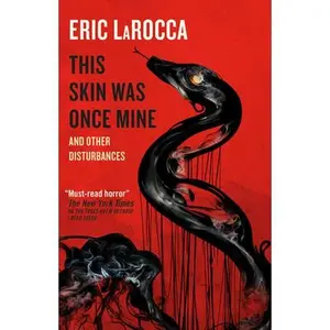 This Skin Was Once Mine and Other Disturbances -- Eric Larocca, Paperback