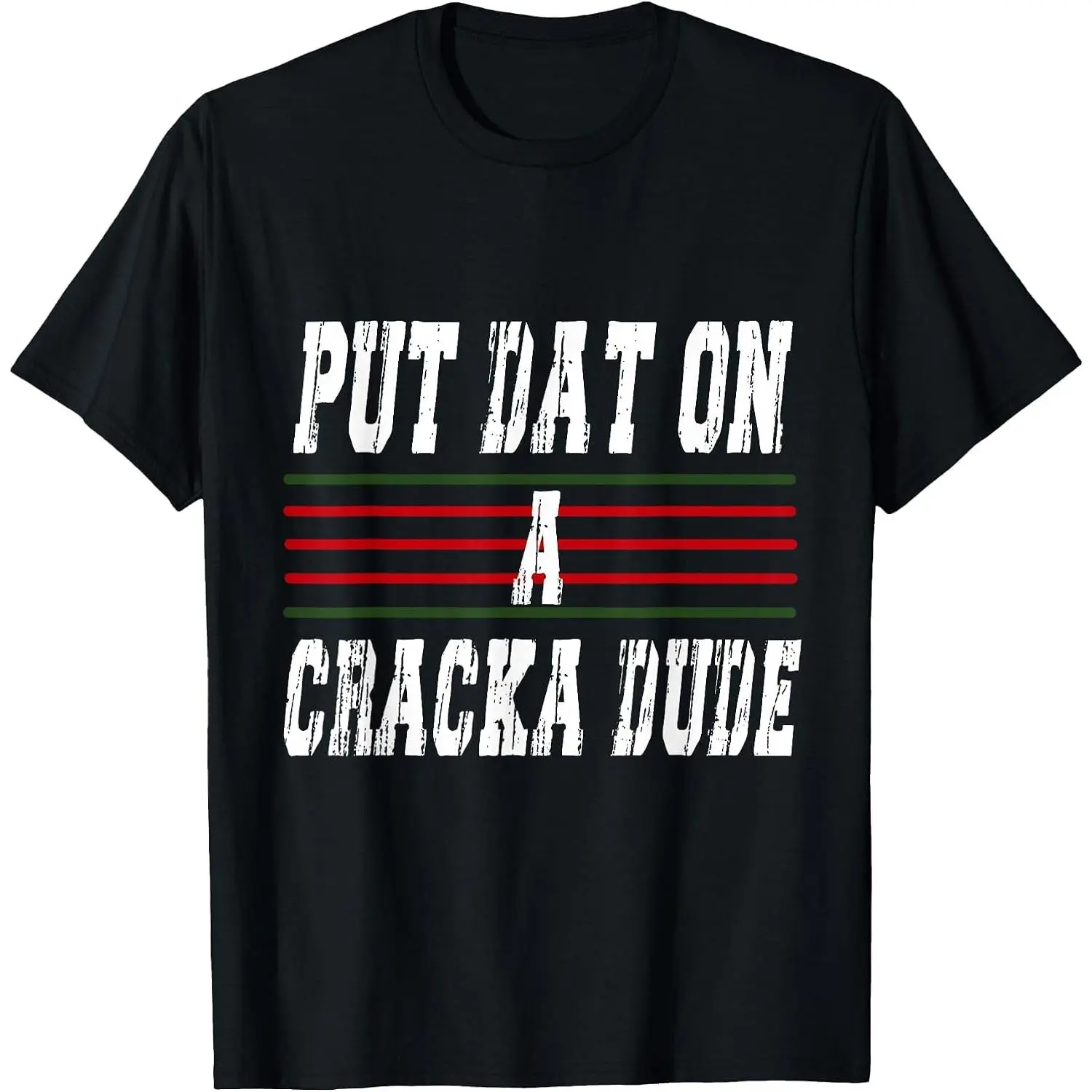 100%cotton Put This on a Cracka Dude Funny Stale Put it on Cracker Dude T-Shirt