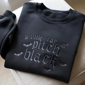 Embroidered A Little ray of Pitch Black Sweatshirt Sarcasm shirt Funny gift for friend Halloween Shirt Dark Humor Gothic Style Bat Tee Top
