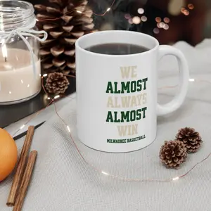 Milwaukee Bucks | We Almost Always Almost Win | Basketball Mug | White Glossy Mug | Funny Gift Idea | Funny NBA Gift | Sport Themed Mug