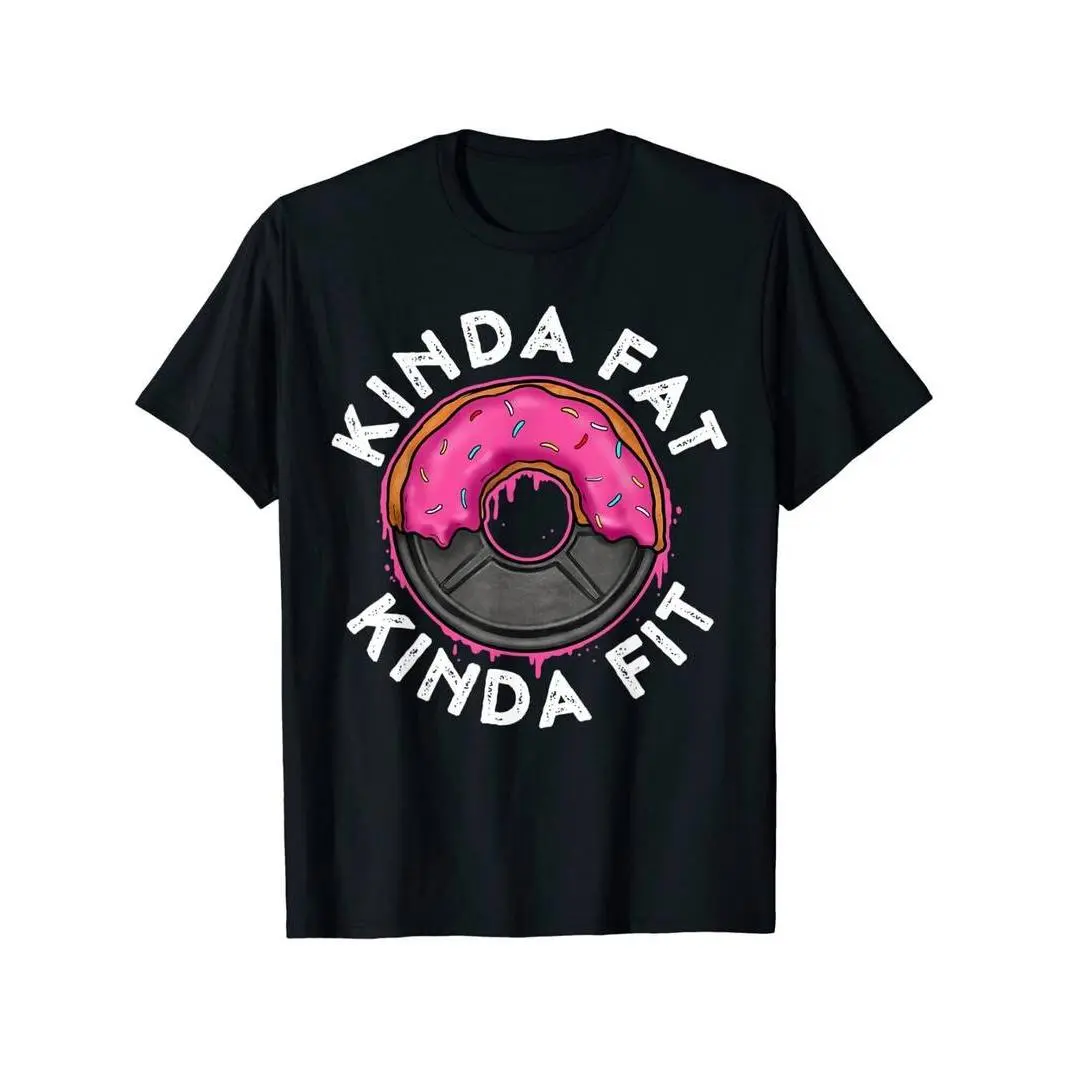 Summer t Shirts NEW! Gym Workout Kinda Fat Kinda Fit Funny Doughnut Gift T-Shirt - MADE IN USA