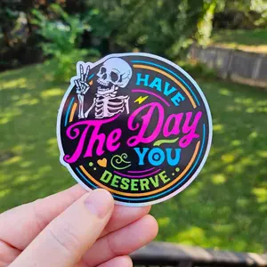 Have The Day You Deserve Holographic Sticker, Waterproof Funny Skeleton Vinyl Decal, Laptop Water Bottle Decal Sticker