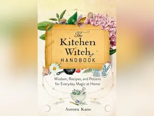 The Kitchen Witch Handbook: Recipes And Potions For Everyday