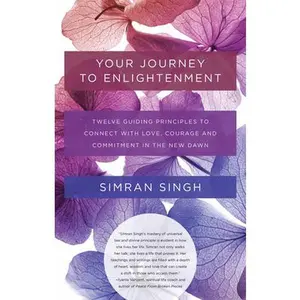 USED-Your Journey to Enlightenment: Twelve Guiding Principles to Connect with Love, Courage, and Commitment in the New Dawn by Simran (Paperback)