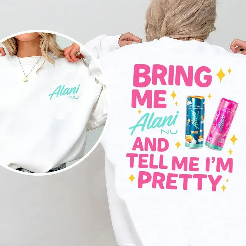 [Made in USA] Bring Me Alani Nu and Tell Me Im Pretty Merch Sweatshirt, Cute Funny Alani Lover Graphic Pullover, Soft Daily Wear Womens & Unisex Streetwear Crewneck, Cozy Winter Outfit, Perfect Gift for Energy Drink Fans