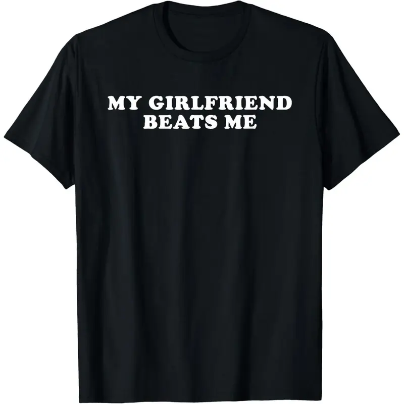 Cotton Short Sleeve My Girlfriend Beats Me Funny T-Shirt for Men Women