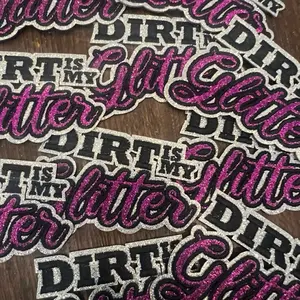 Dirt is my glitter Iron on Patch