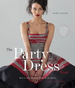 USED-The Party Dress Book: How to Sew the Best Dress in the Room by Mary Adams (Hardcover-spiral)