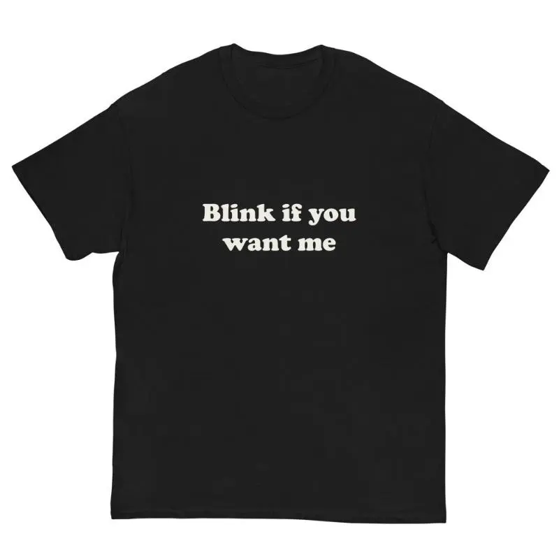 Blink If U Want Me Shirt |   Y2k Funny TShirt |   Hilarious TShirt |   Sarcastic Meme Tee Shirt |   Funny Meme Shirt |   90s shirt Crewneck Classic
