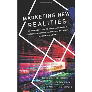 USED-Marketing New Realities: An Introduction to Virtual Reality & Augmented Reality Marketing, Branding, & Communications by Cathy Hackl (Paperback)