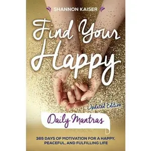 USED-Find Your Happy Daily Mantras: 365 Days of Motivation for a Happy, Peaceful, and Fulfilling Life by Kaiser, Shannon (Paperback)