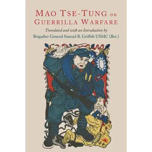 On Guerilla Warfare: Mao Tse-Tung On Guerilla Warfare