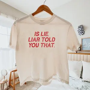 Comfort Colors Boxy Crop Is Lie Liar Told You That T-shirt