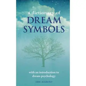USED-A Dictionary of Dream Symbols: With an Introduction to Dream Psychology by Ackroyd, Eric (Paperback)